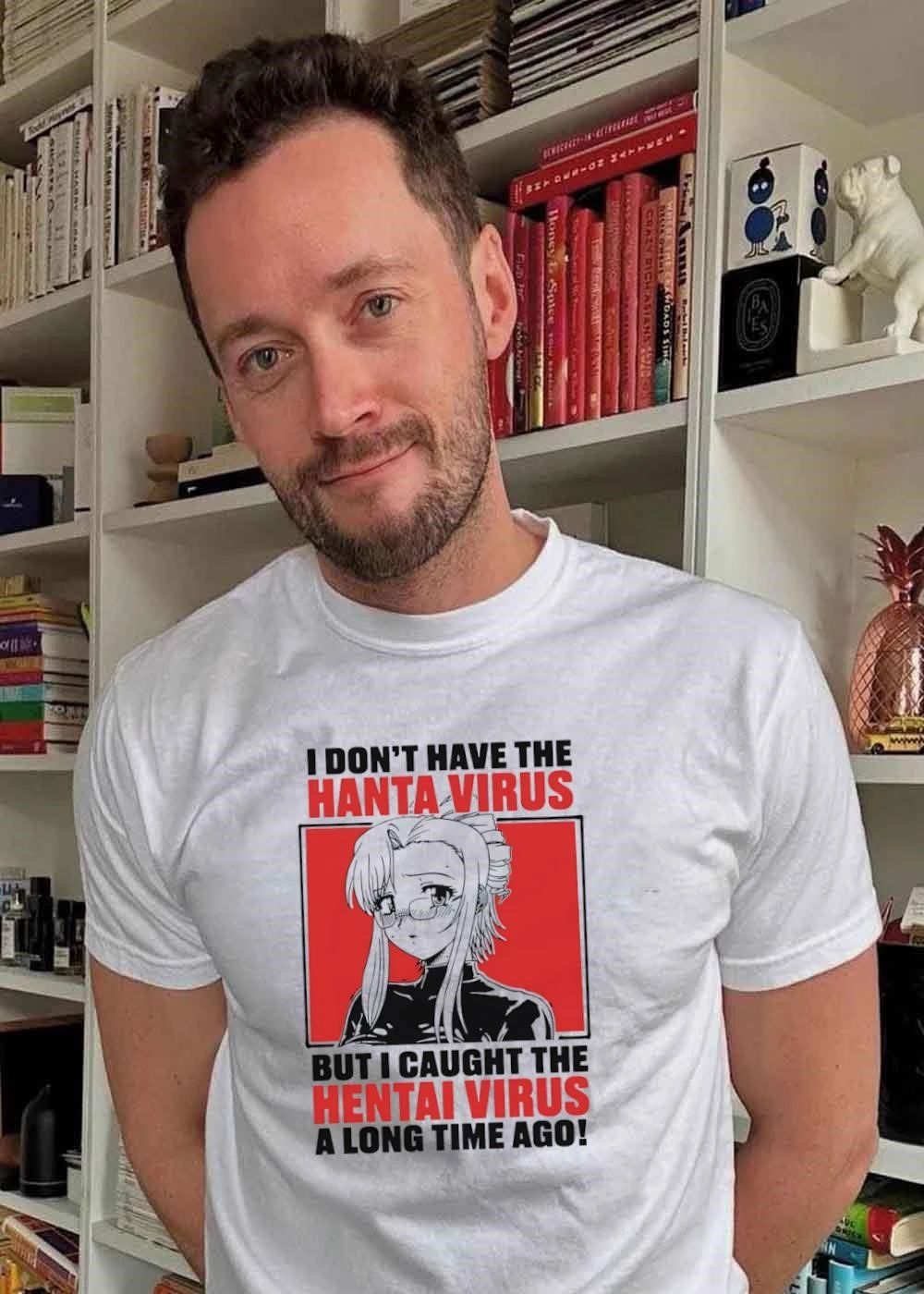 Hentai Anime Fan I Don’t Have The Hanta Virus But I Caught The T-Shirt