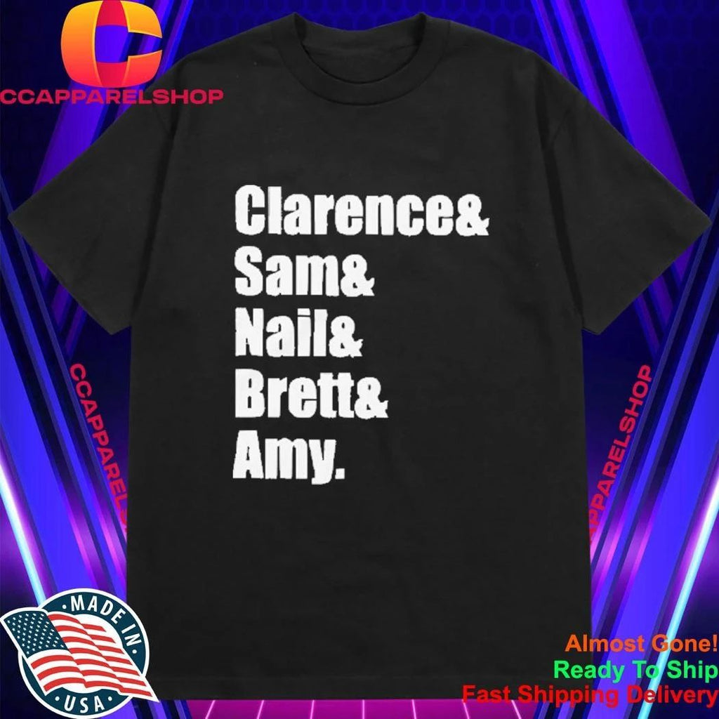 Clarence And Sam And Nail And Brett And Amy Typography Name Shirt