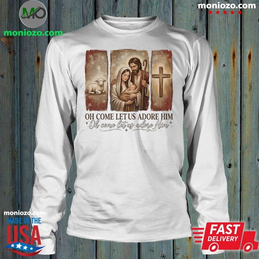 Oh Come Let Us Adore Him Shirt