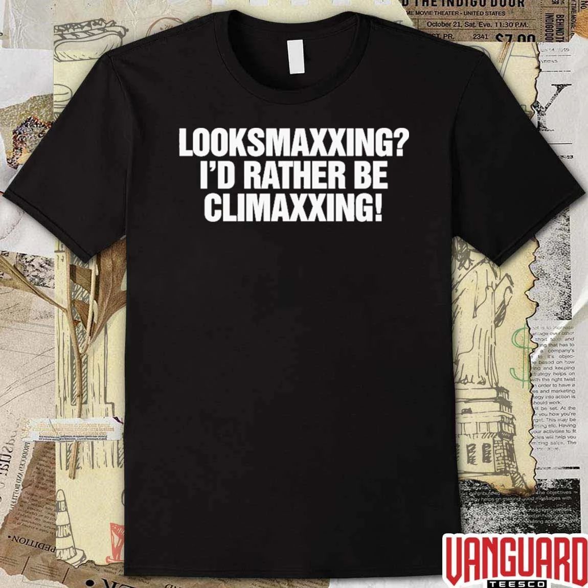 Looksmaxxing I’d Rather Be Climaxxing t-shirt
