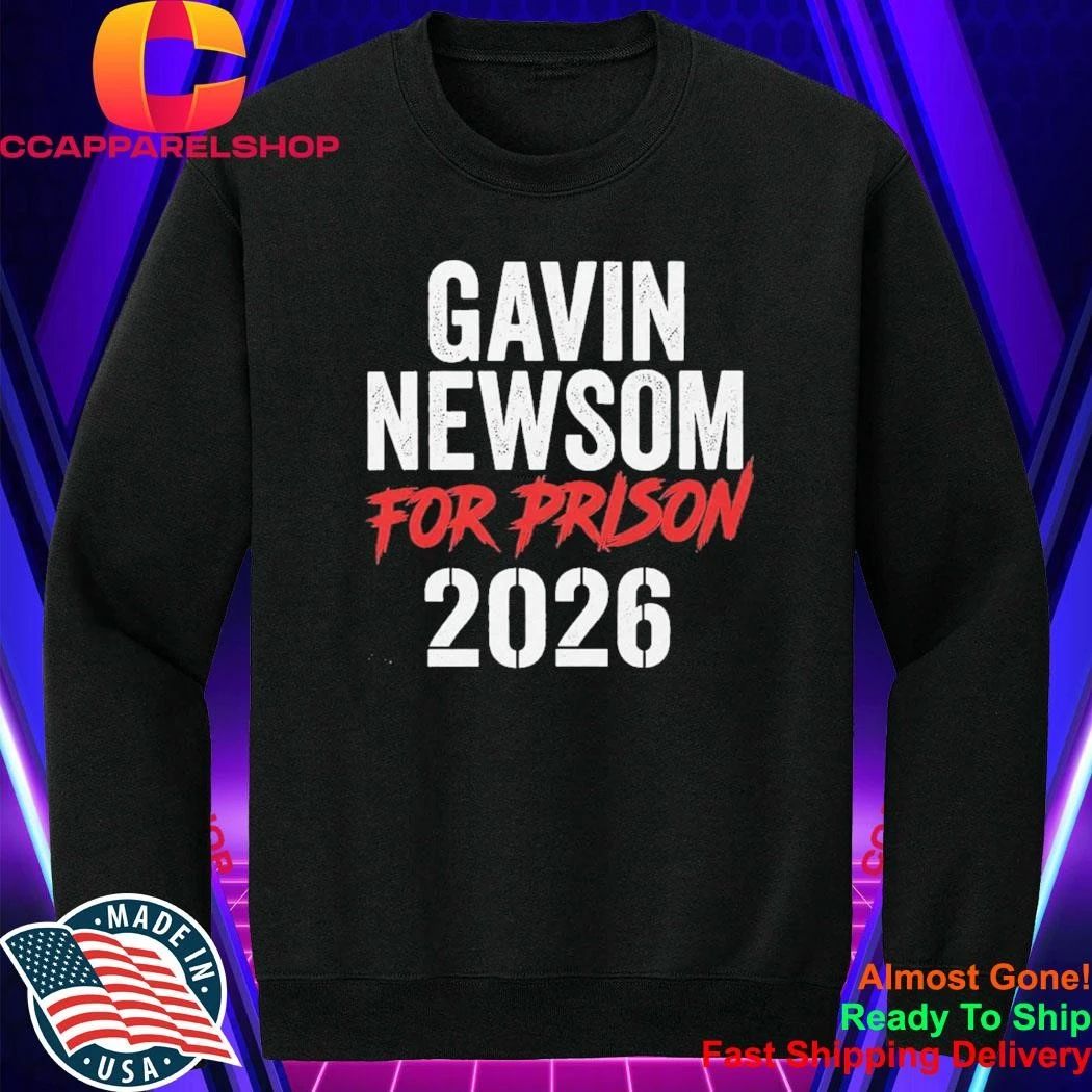Gavin Newsom For Prison 2026 Shirt