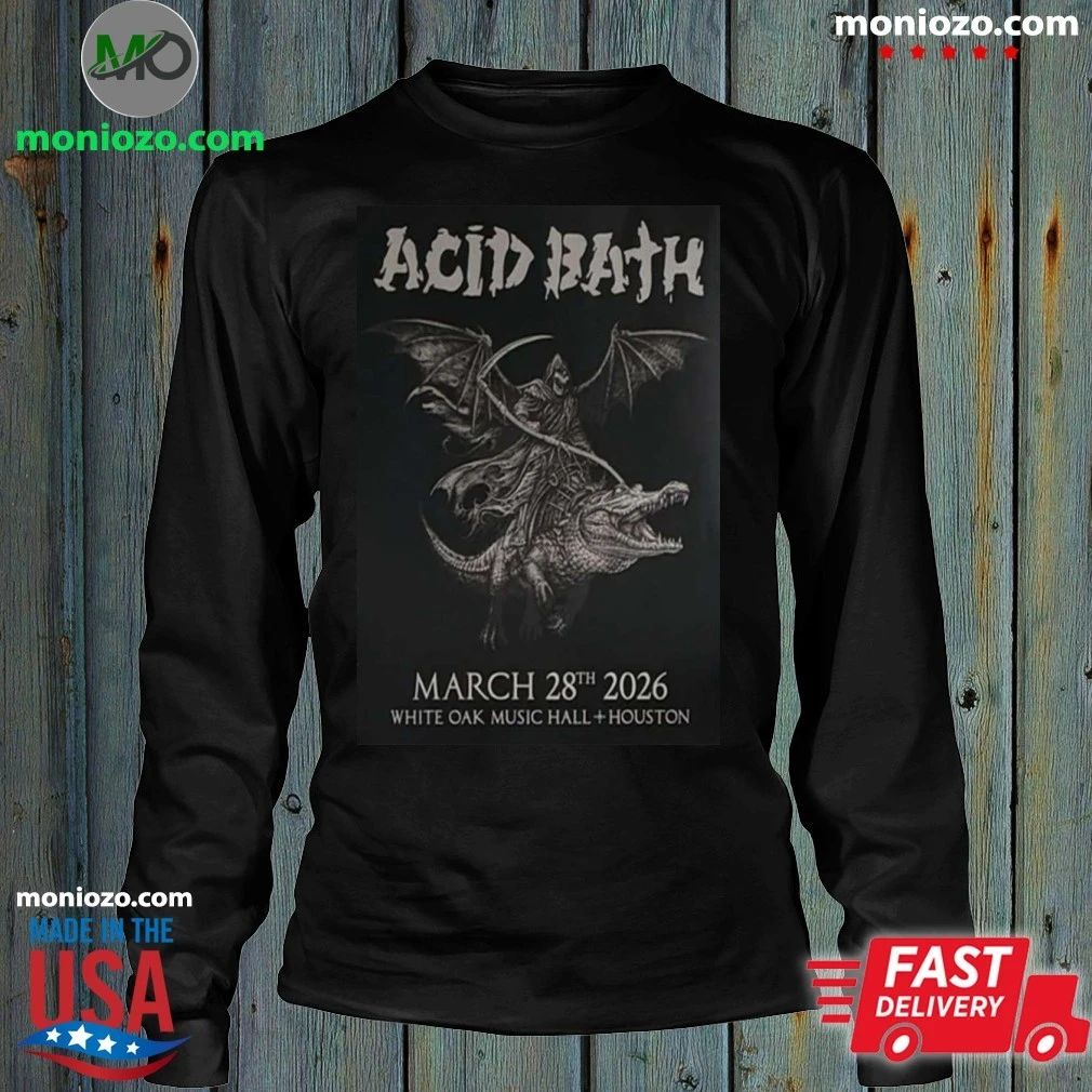 Acid Bath 28.3.2026 White Oak Music Hall Signed Poster Shirt – Best Gift for Music Fans