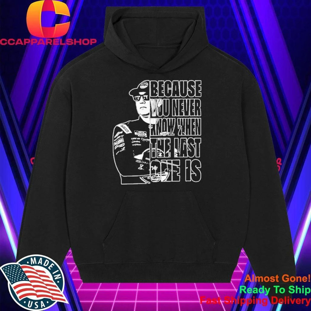Kyle Busch 1985 2026 Because You Never Know When The Last One Is Shirt
