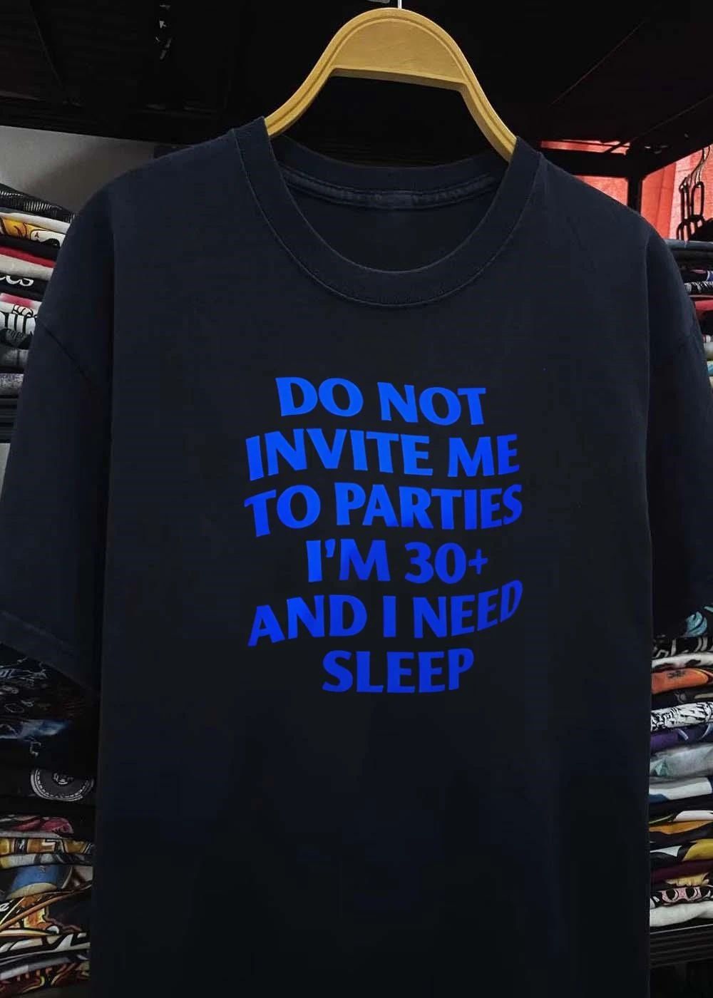 Do Not Invite Me To Parties I’m 30+ And I Need Sleep shirt