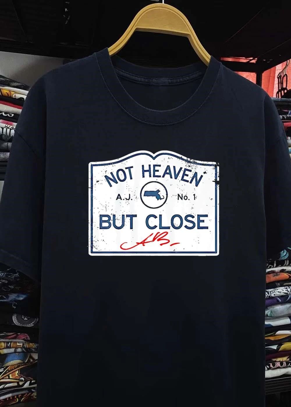 Not Heaven But Close Massachusetts AJ No 1 Signature shirt