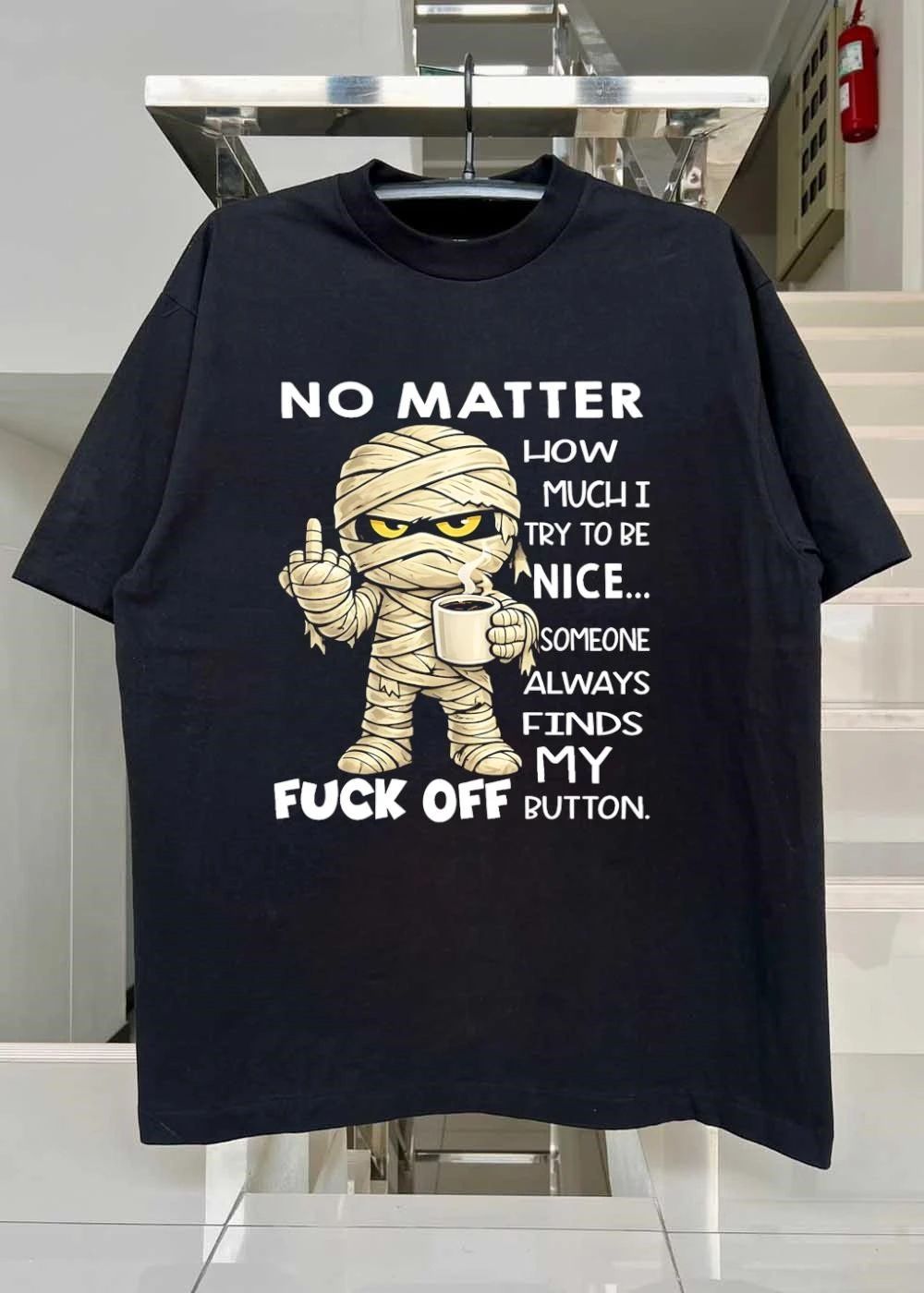Mummy Holding Coffee Cup No Matter How Much I Try to be Nice Someone Always Finds My Fuck Off Button shirt