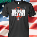 NCAA Men’s Basketball Tournament March Madness 2026 Bracket The Road Ends Here Road To Final Four T-Shirt