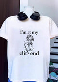 I’m at My Clit’s End Crying Girl T-Shirt