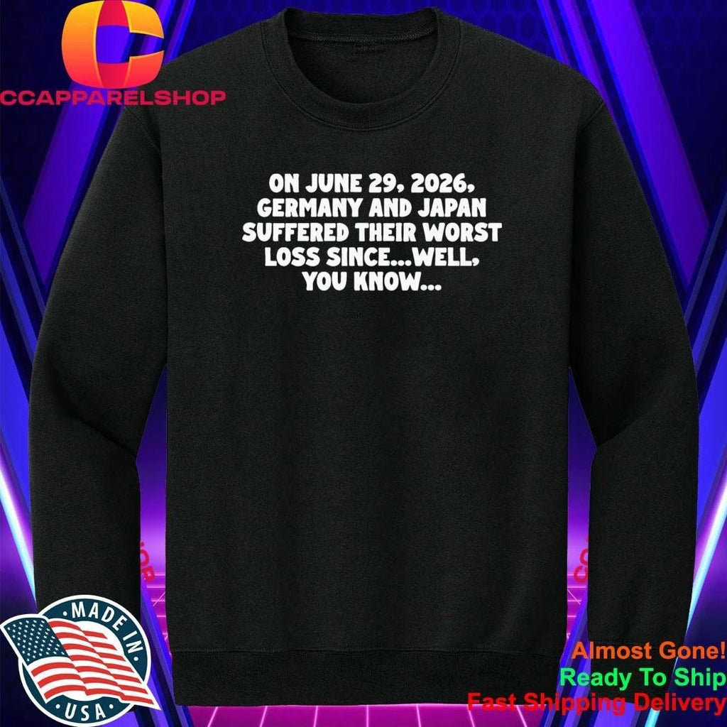 On June 29 2026 Germany And Japan Suffered Their Worst Loss Since Wel You Know Shirt