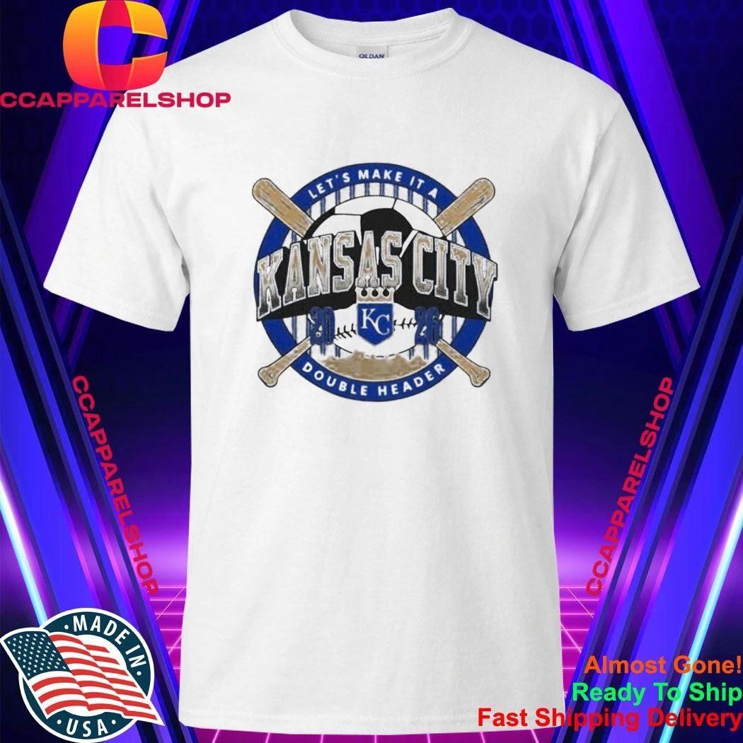Kansas City Lets Make It A Double Header Royals Shirt