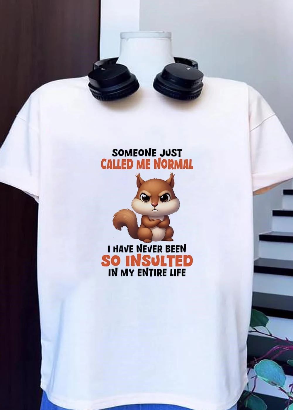 Funny Squirrel Apparel Someone Just Called Me Normal I Have Never Been So Insulted T-Shirt