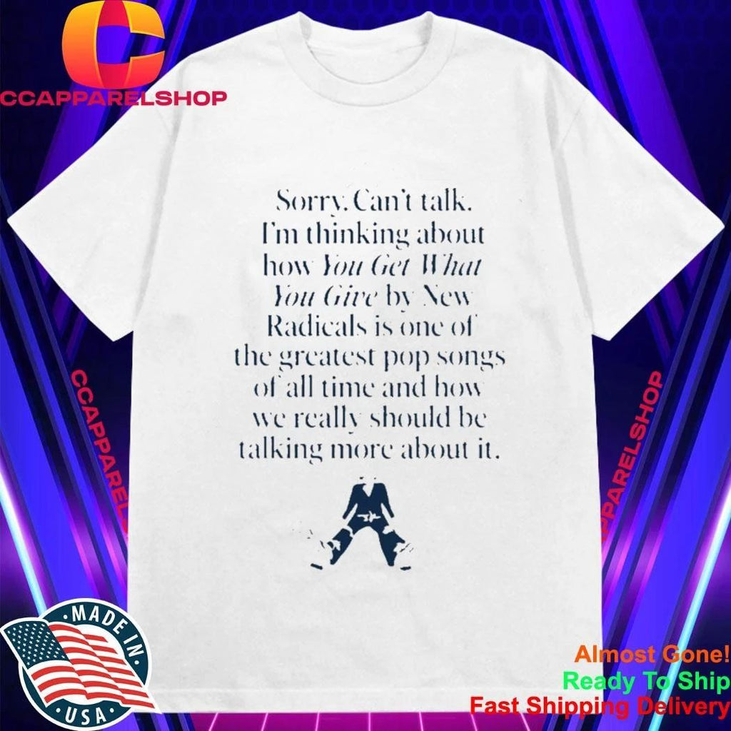 Im Thinking About You Get What You Give By New Radicals Shirt