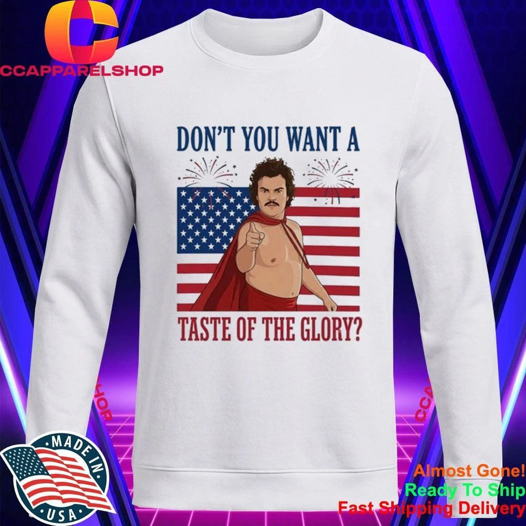 Don’t you want a taste of the glory Shirt