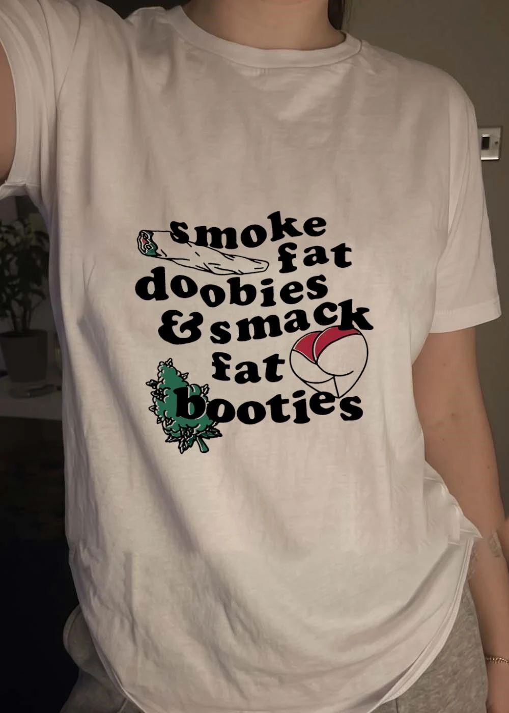 Unisex Apparel Smoke Fat Doobies and Smack Booties T-Shirt