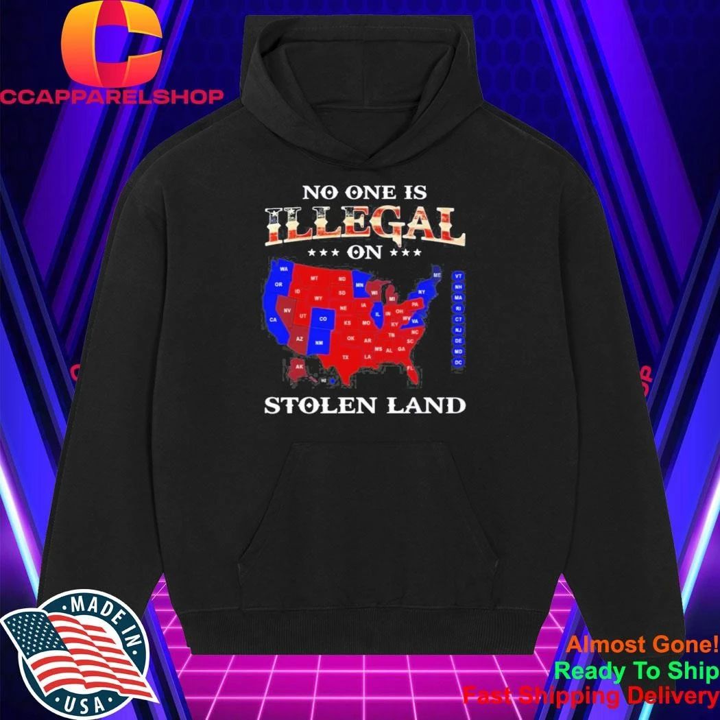 No One Is Illegal On Stolen Land Shirt