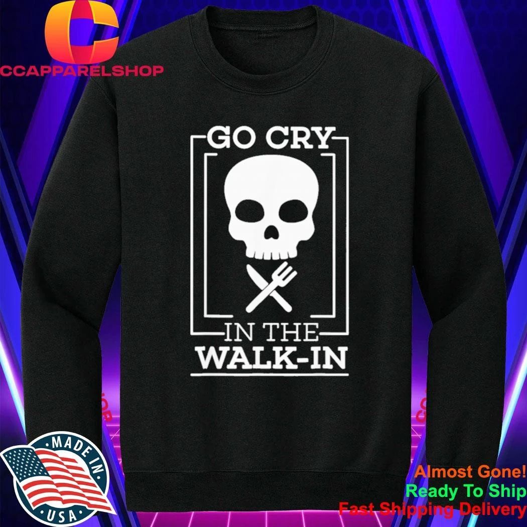 Go Cry In The Walk-in Skull Shirt