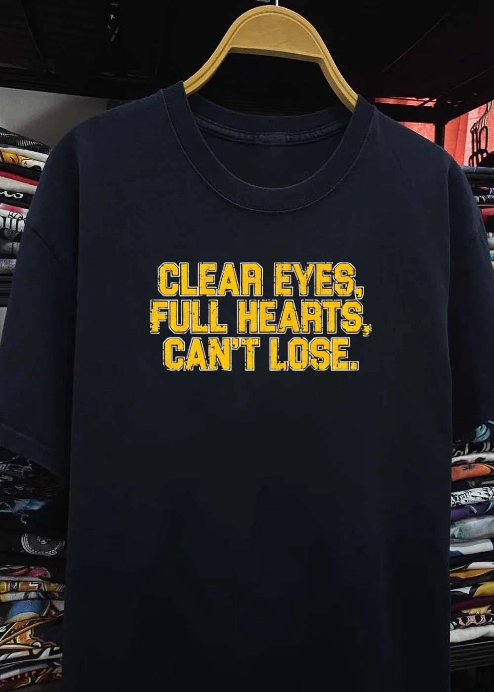 Clear Eyes, Full Hearts, Can’t Lose Inspirational Quote shirt