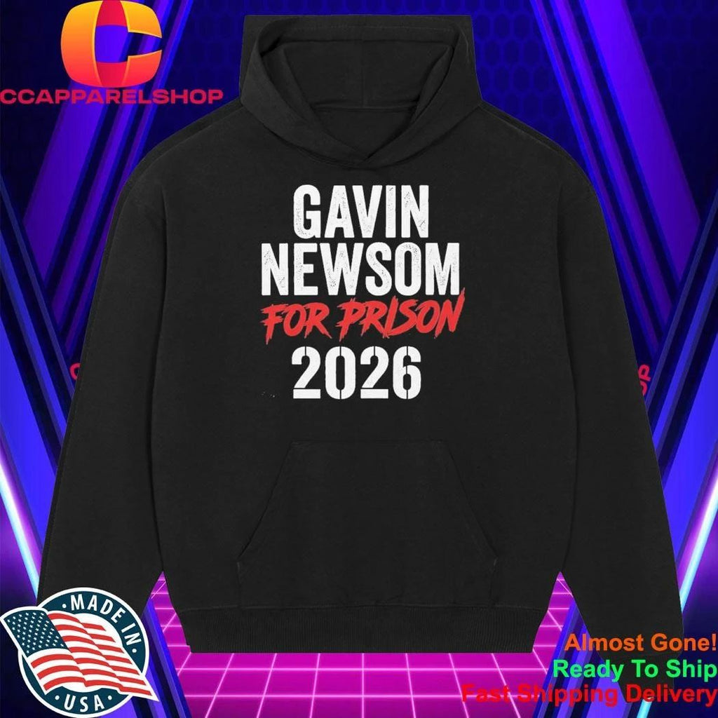 Gavin Newsom For Prison 2026 Shirt