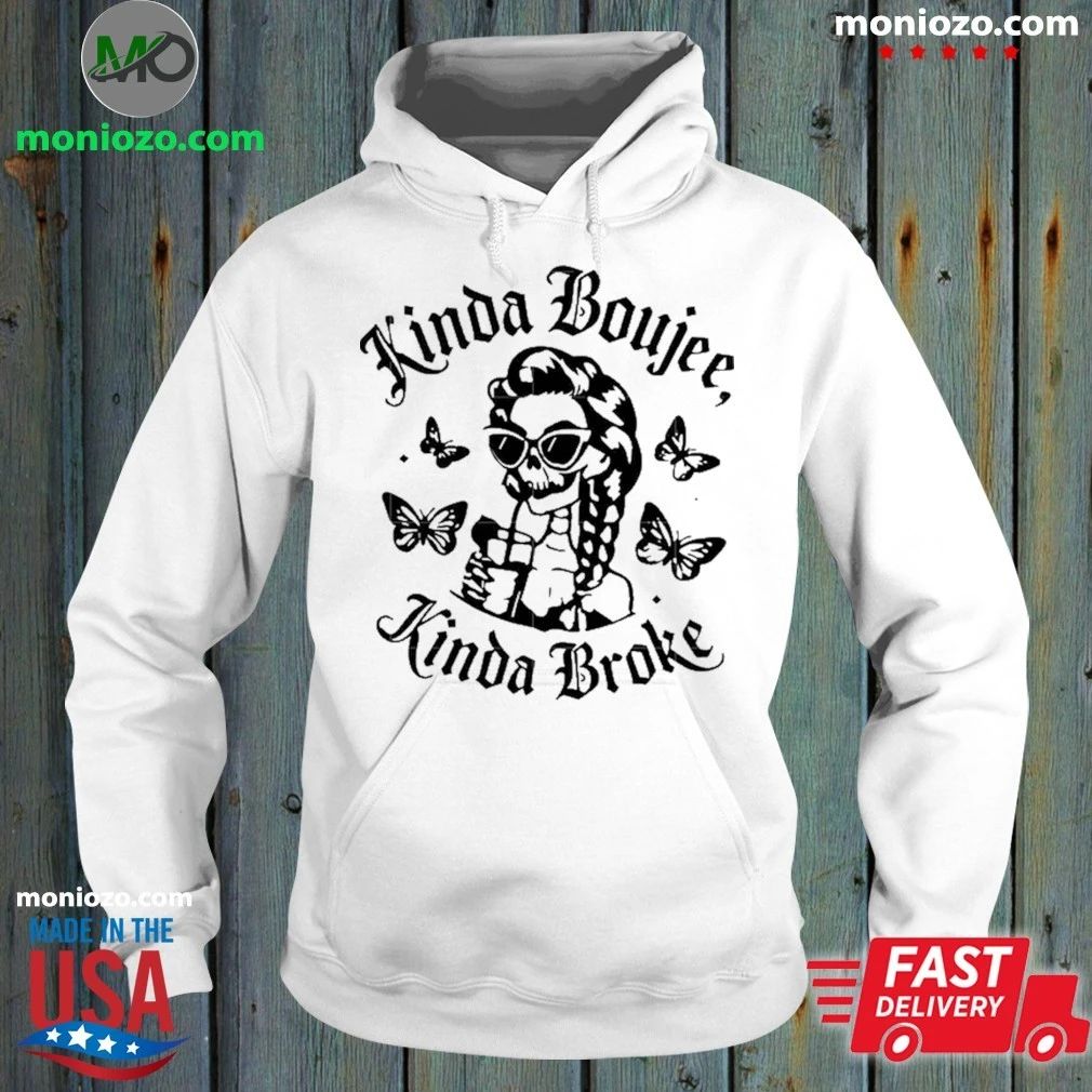 Kinda Boujee Kinda Broke Shirt