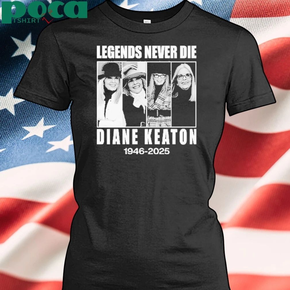 Legends Never Die Diane Keaton 1946–2025 Shirt