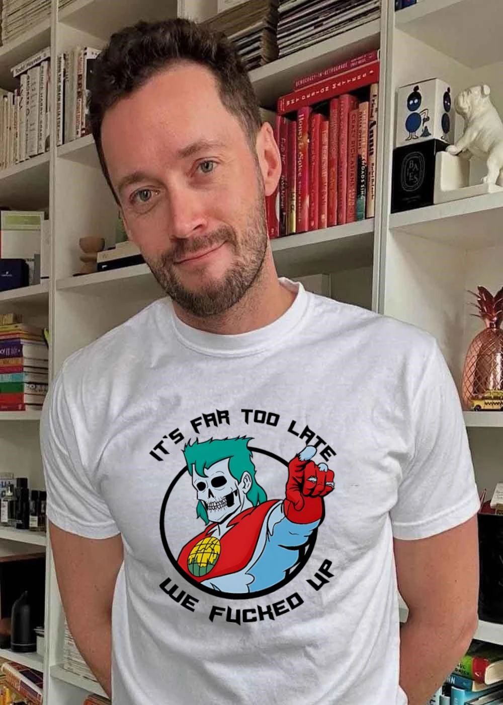 It Is Far Too Late We Fucked Up Captain Planet Skeletal shirt