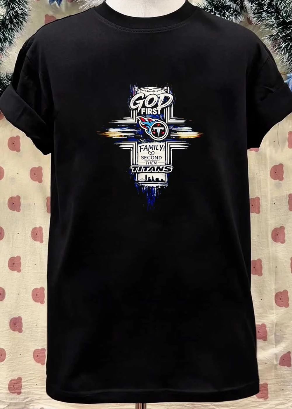 God First Family Second then Titans Tennessee Titans T-Shirt