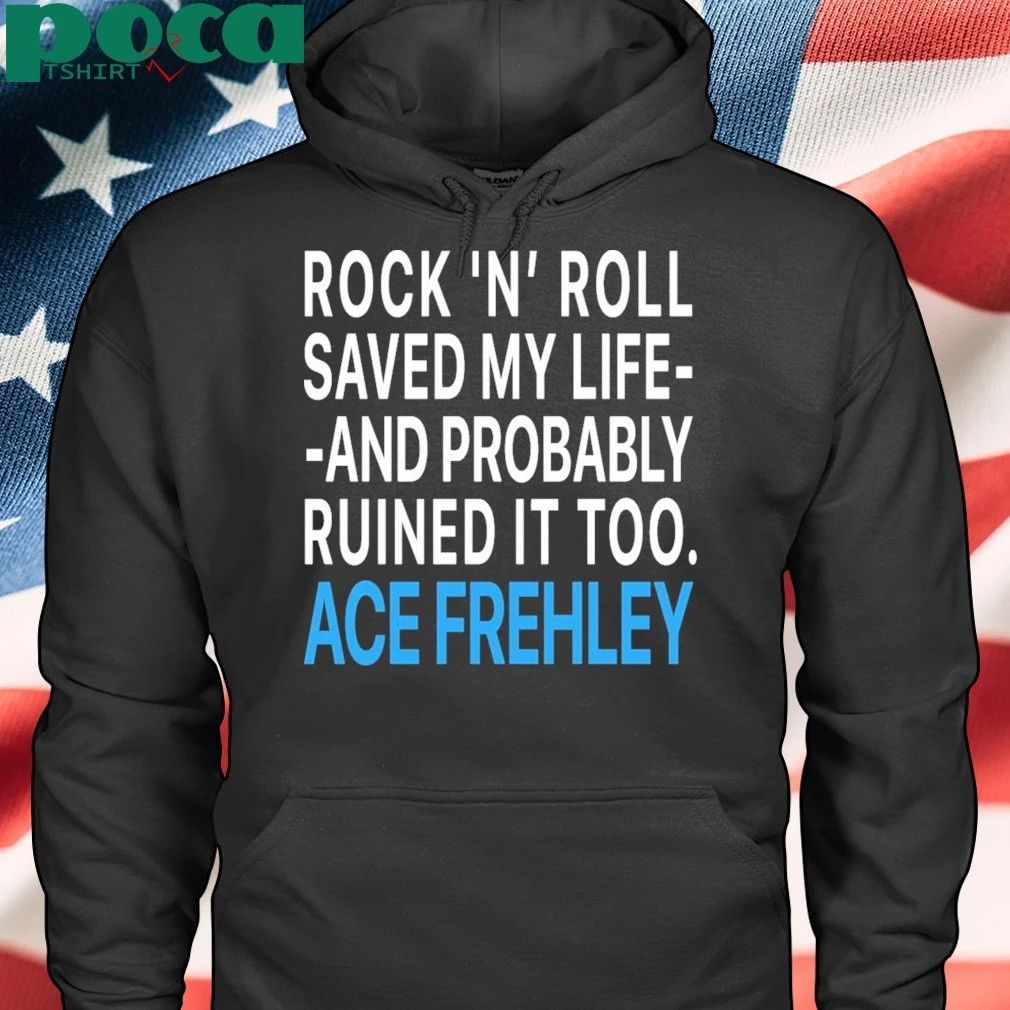 RIP Ace Frehley Rock ‘N’ Roll saved my life and probably ruined it too T-Shirt