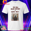 Scary Movie 6 Ye The Real Black History By Kanye West Shirt