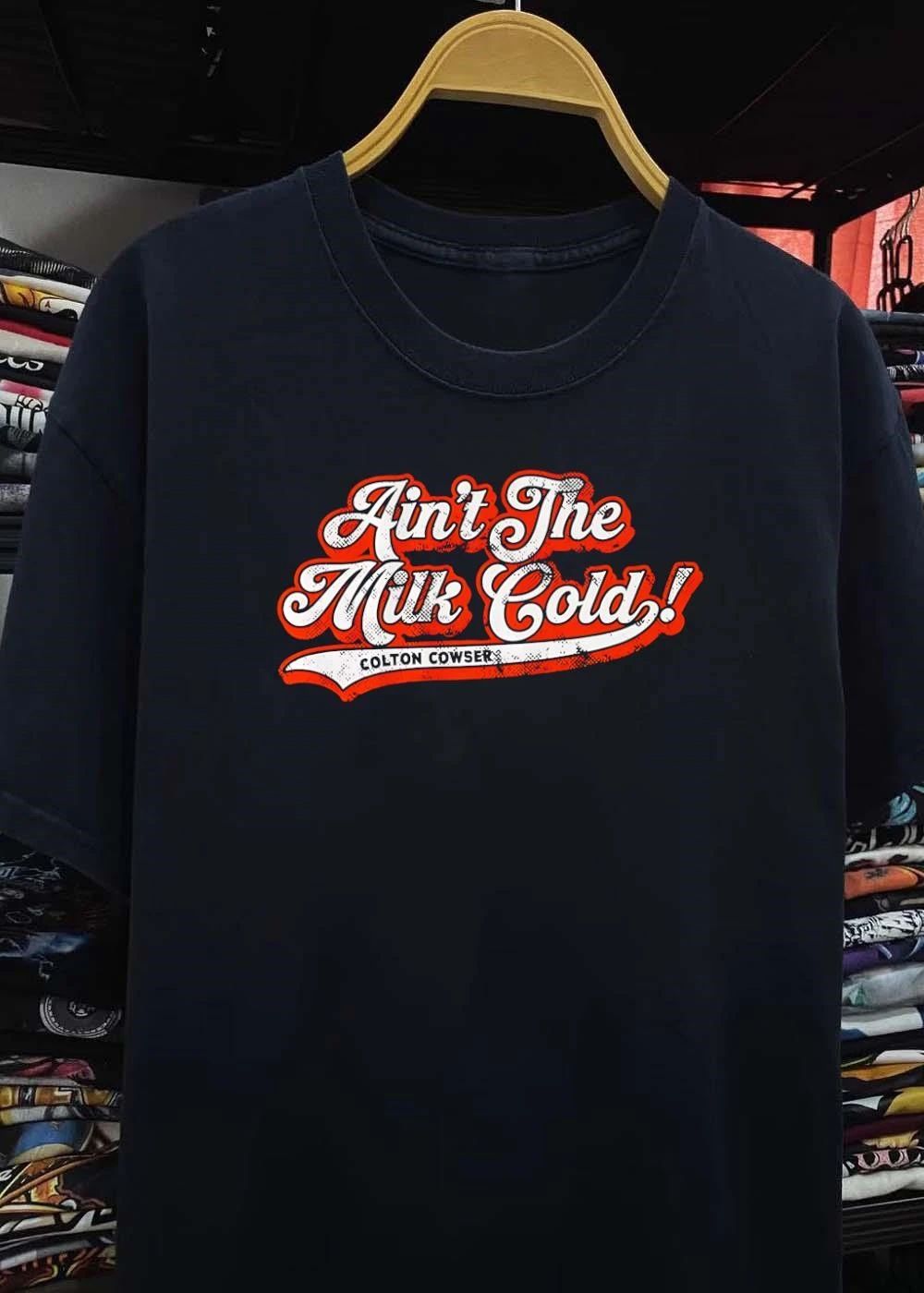 Ain’t The Milk Cold Colton Cowser Orioles MLB Shirt