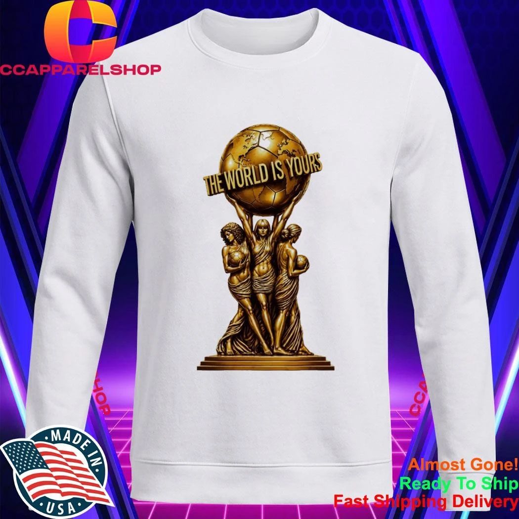 World Cup 2026 Soccer Carrying Globe Statue The World Is Yours shirt