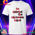 Dinosaur He Deleted The Microwave Inbox Shirt
