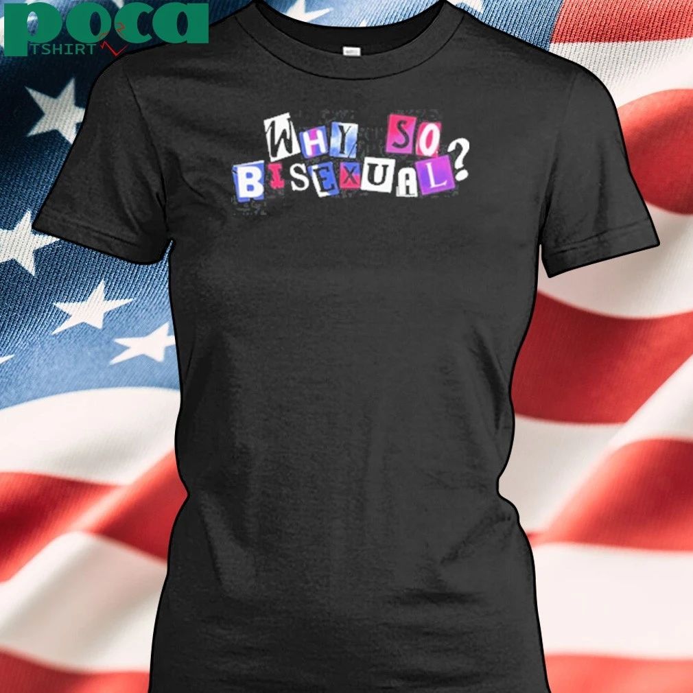 Luke Peterson Artistsonartistsonartistsonartists Why So Bisexual Shirt