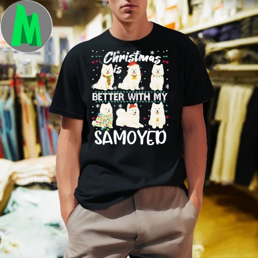 Christmas is better with Samoyed Shirt