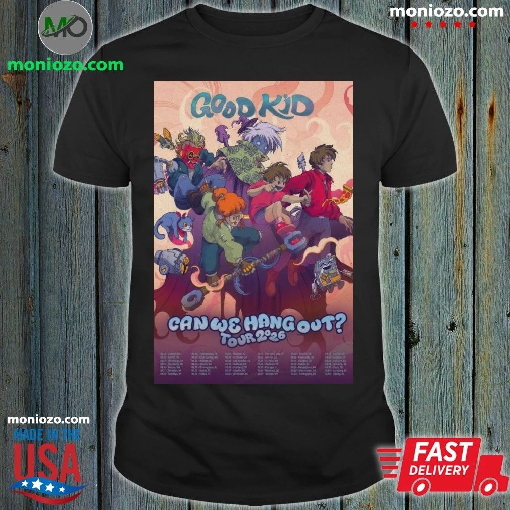 Original Can We Hang Out 2026 Tour Good Kid Poster Shirt