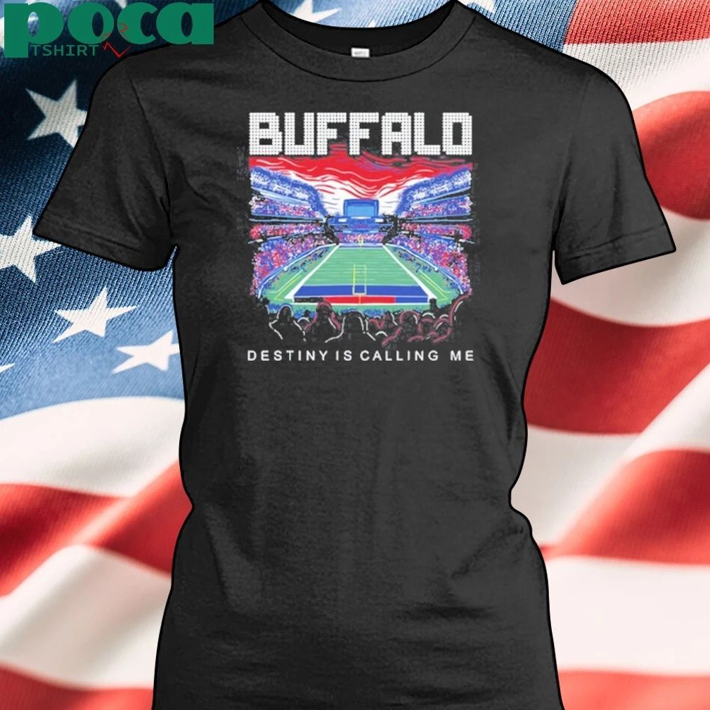 Destiny is calling me Buffalo T-shirt