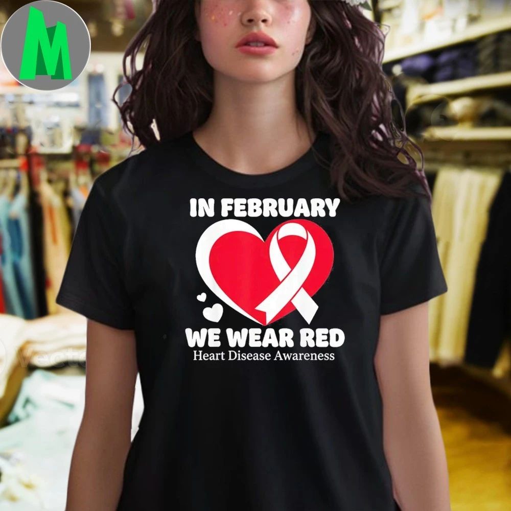 In February We Wear Red CHD Heart Disease Awareness Health Shirt