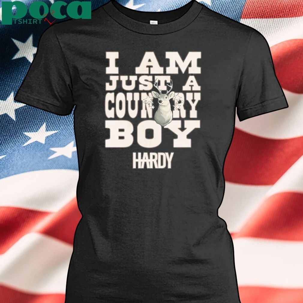 Hardy Hoodie I Am Just a Country Boy Shirt