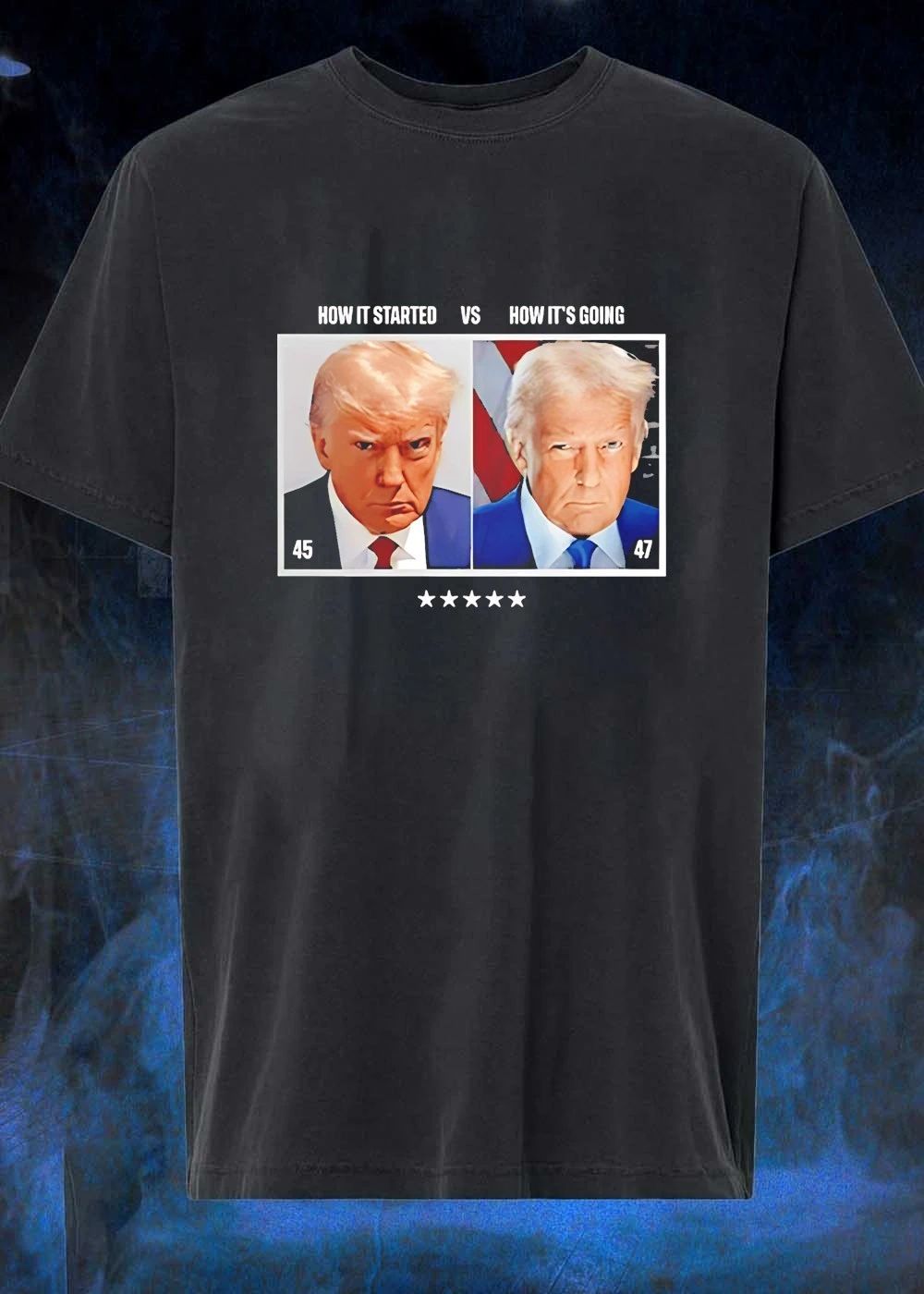 Trump 45 How It Started Vs 47 How It’s Going shirt