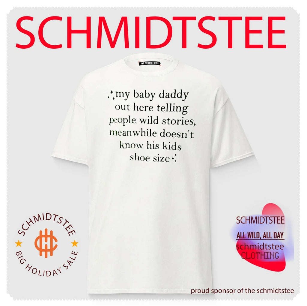 My Baby Daddy Telling Wild Stories Doesn’t Know His Kids Shoe Size shirt