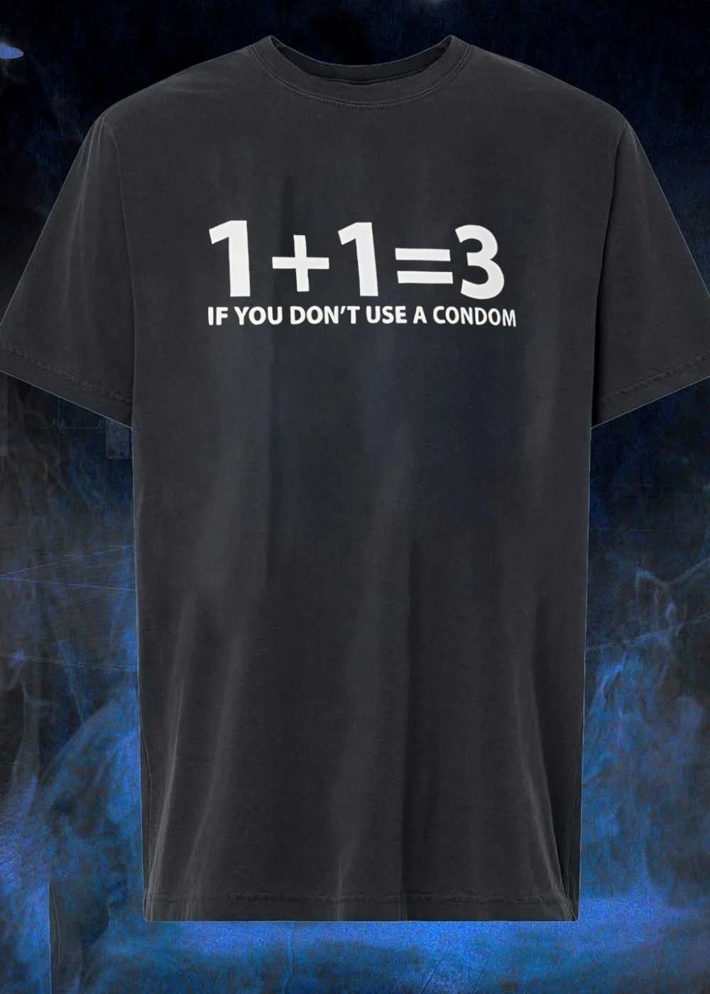 Safe Sex Humor Slogan 1 + 1 = 3 if you don’t use a condom T-Shirt