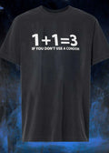 Safe Sex Humor Slogan 1 + 1 = 3 if you don’t use a condom T-Shirt