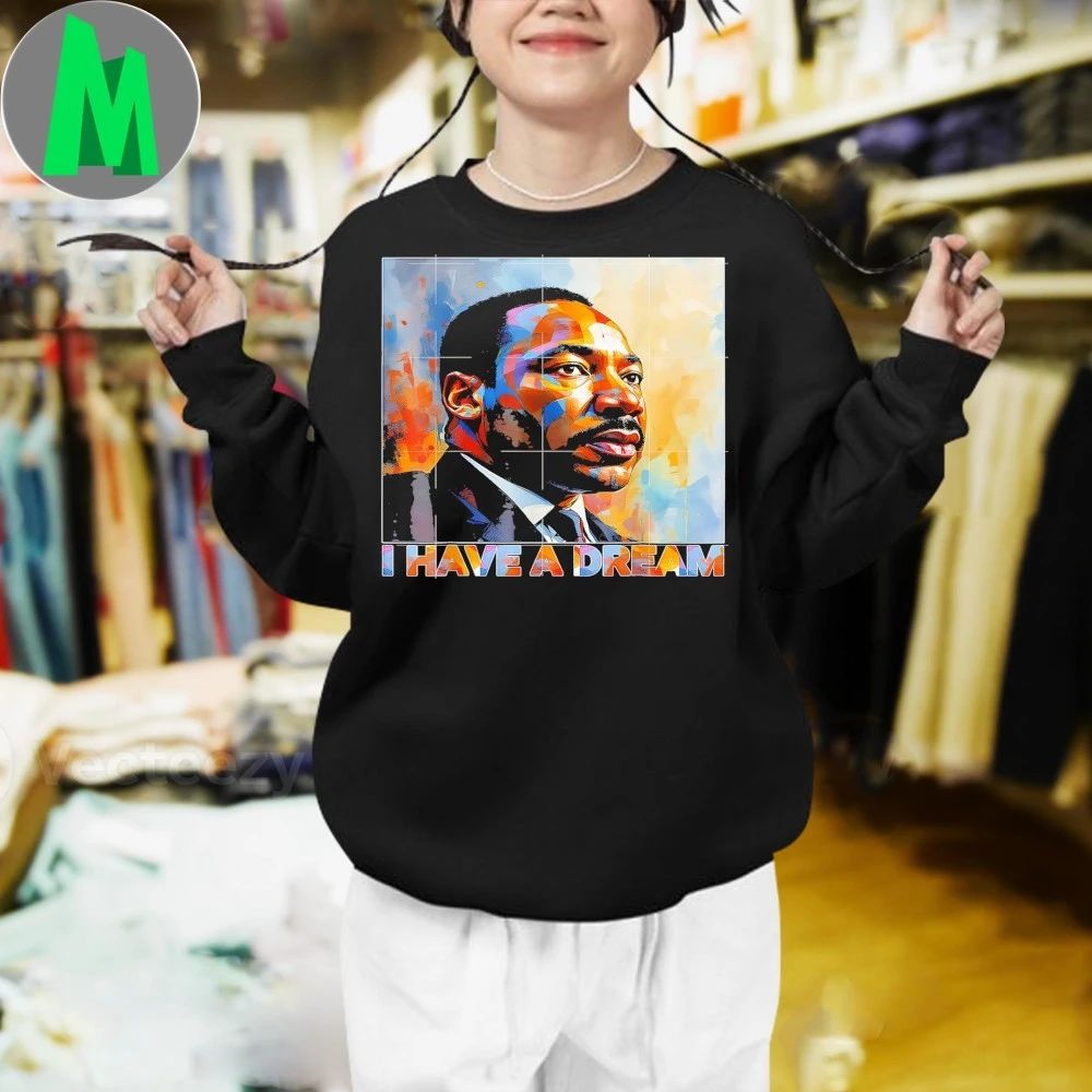 Black History Month Martin Have Dream Luther King Day Shirt