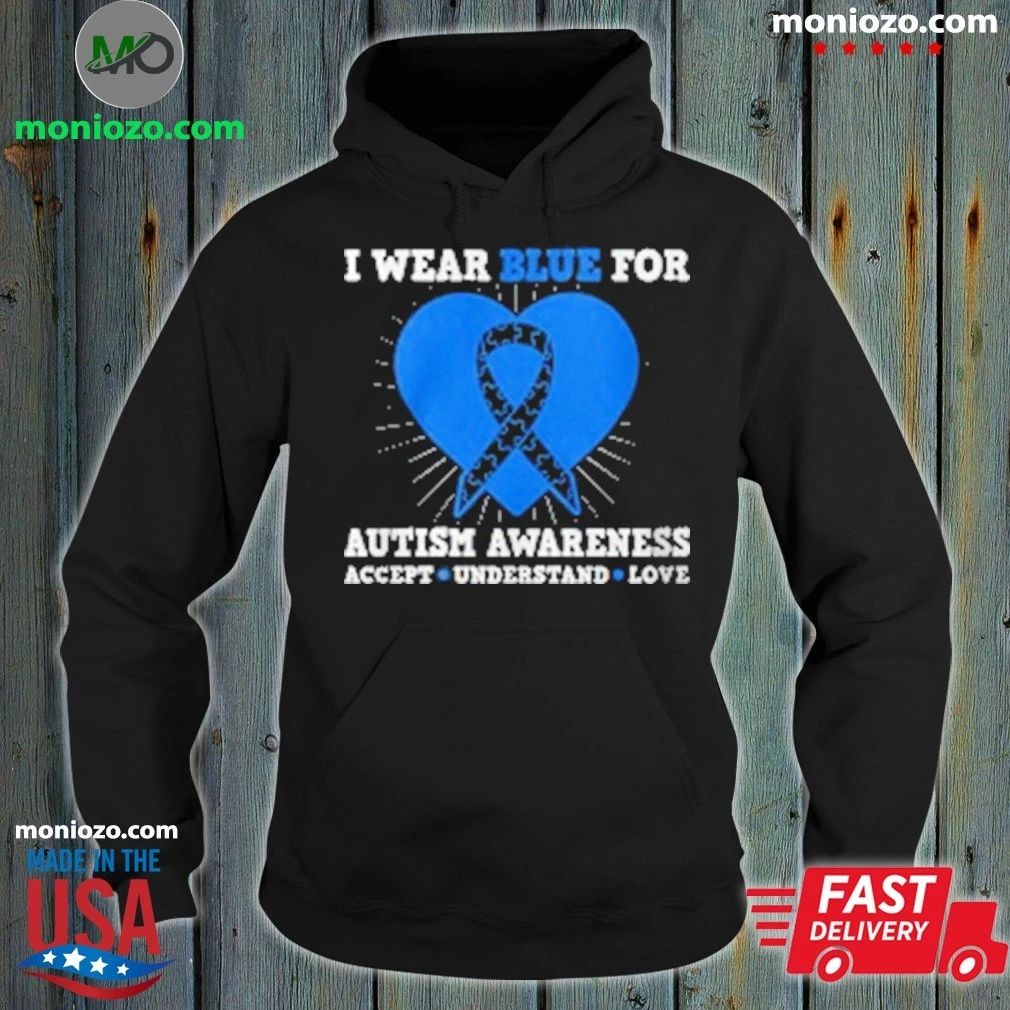 I Wear Blue For Autism Awareness Accept Understand Love T-Shirt