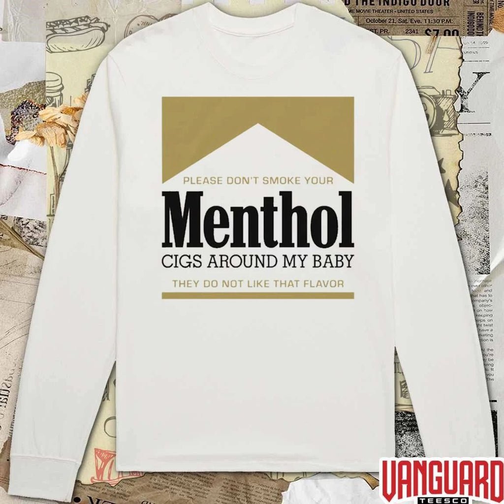 Please Don’t Smoke Your Menthol Cigs Around My Baby They Do Not Like That Flavor Gold t-shirt