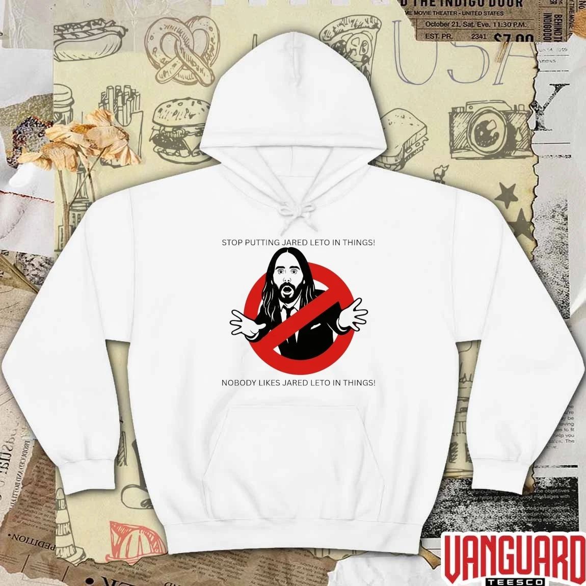 Stop Putting Jared Leto In Things Nobody Likes Jared Leto In Things Funny t-shirt