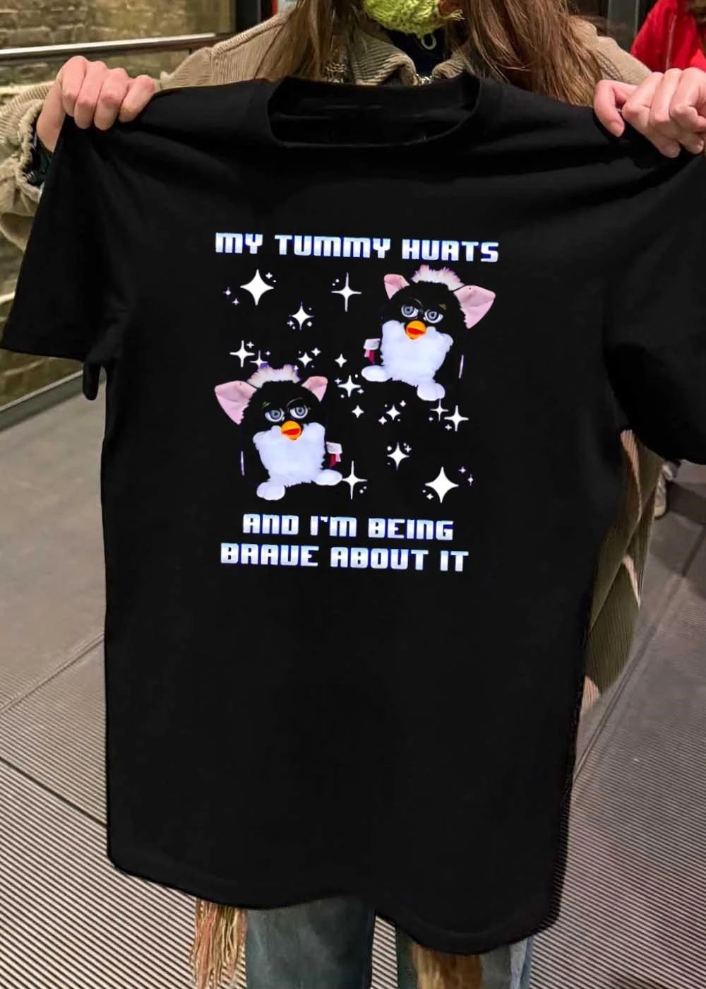 Funny Furby Meme My Tummy Hurts and I’m Being Brave About It T-Shirt
