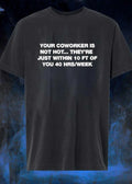 Your Coworker Is Not Hot Office Humor Meme shirt