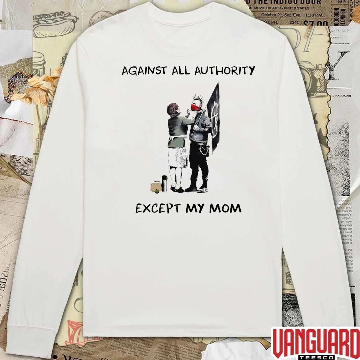 Against All Authority Except My Mom 23punk Happy Mother’s Day t-shirt