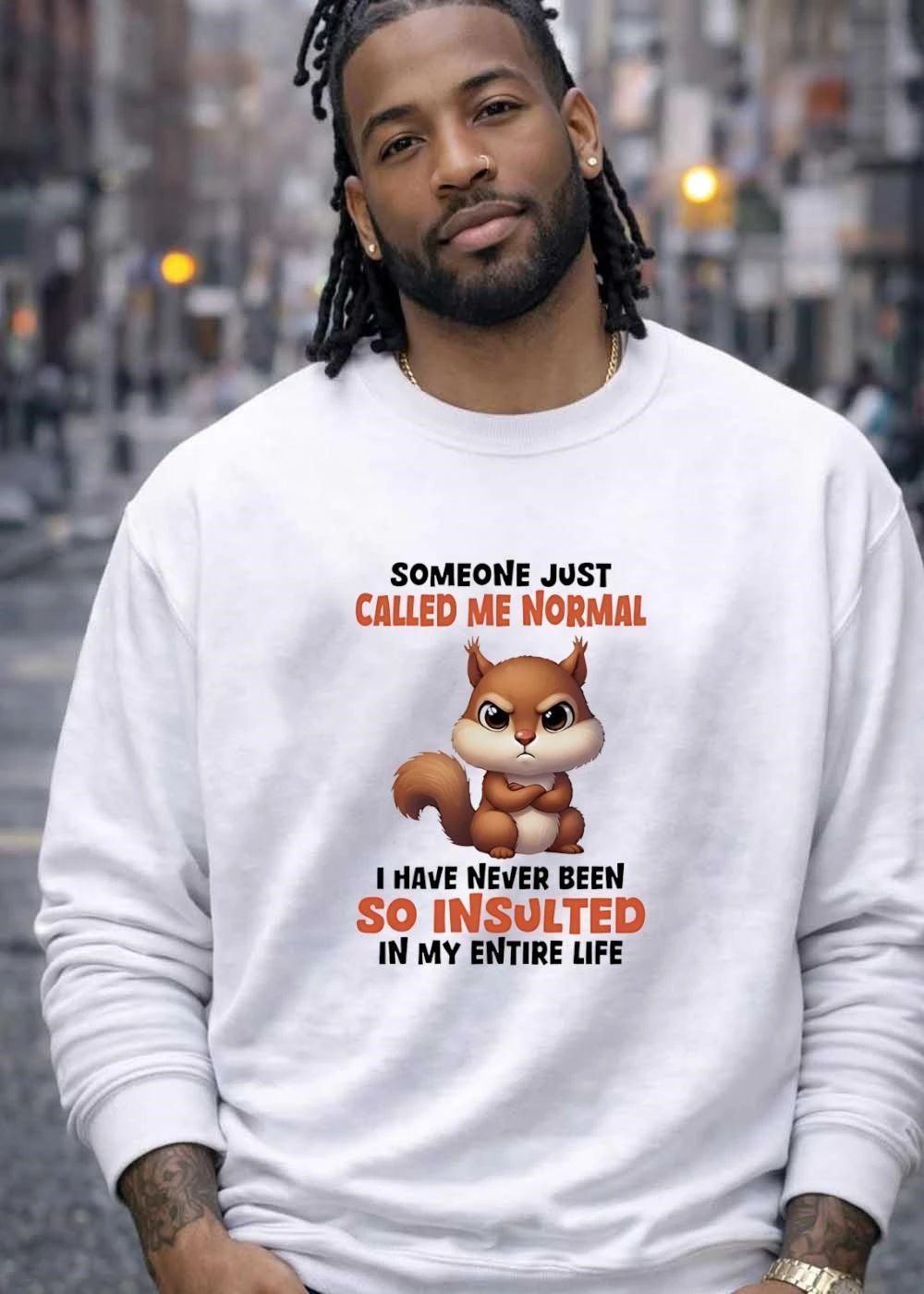 Funny Squirrel Apparel Someone Just Called Me Normal I Have Never Been So Insulted T-Shirt