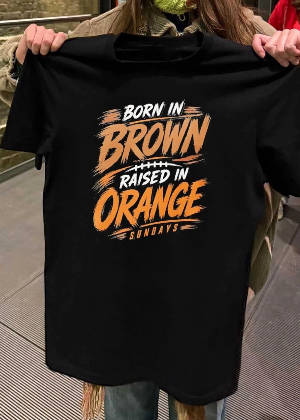 Sundays Born in Brown Raised in Orange Cleveland Browns T-Shirt